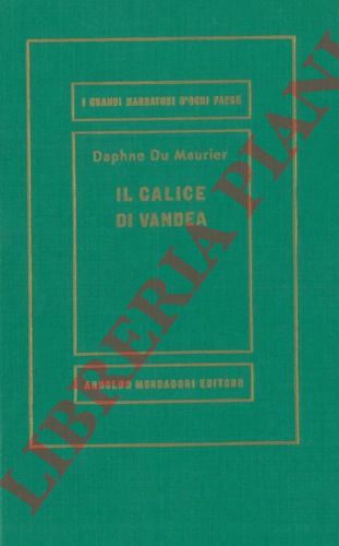 DU MAURIER Daphne - - Il calice di Vandea.