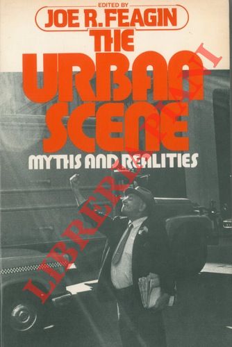 ( FEAGIN Joe R. ) - - The Urban Scene. Myths and Realities.