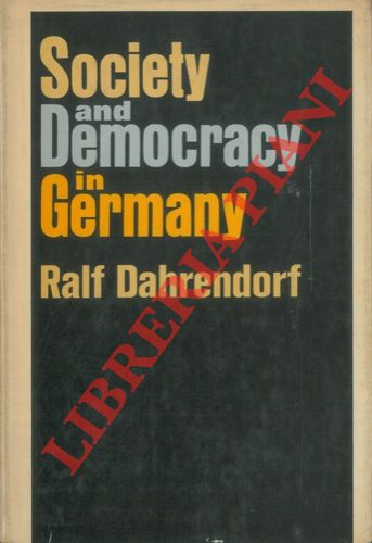 DAHRENDORF Ralf - - Society and Democracy in Germany.
