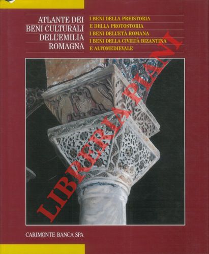 (ADANI Giuseppe - BENTINI Jadranka) - - Atlante dei beni culturali dell'Emilia Romagna. Vol. 2: I beni della preistoria e della protostoria. I beni dell'et romana. I beni della civilt bizantina e altomedievale.
