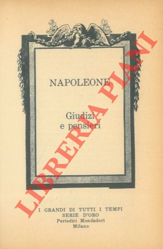 (RIVOIRE Marco) - - Napoleone. Giudizi e pensieri.