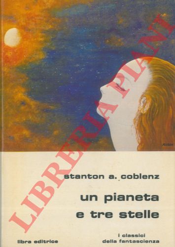 COBLENZ Stanton A. - - Un pianeta e tre stelle.