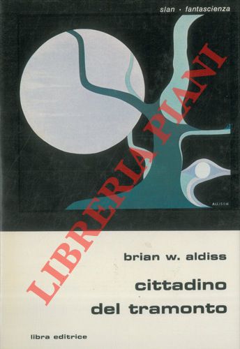 ALDISS Brian W. - - Cittadino del tramonto.