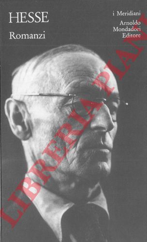 HESSE Hermann - - Romanzi. A cura di Maria Pia Crisanaz Palin.