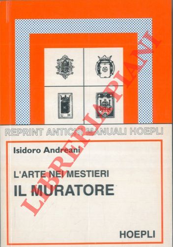 ANDREANI Isidoro - - L'arte nei mestieri. Il muratore.