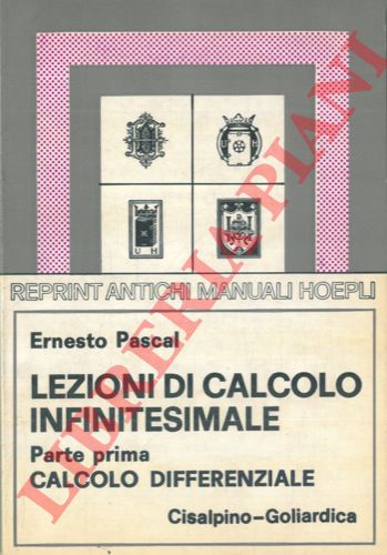 PASCAL Ernesto - - Lezioni di calcolo infinitesimale. Parte I. Calcolo differenziale.
