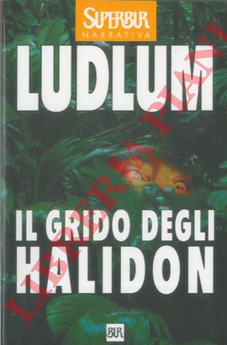LUDLUM Robert - - Il grido degli Halidon.