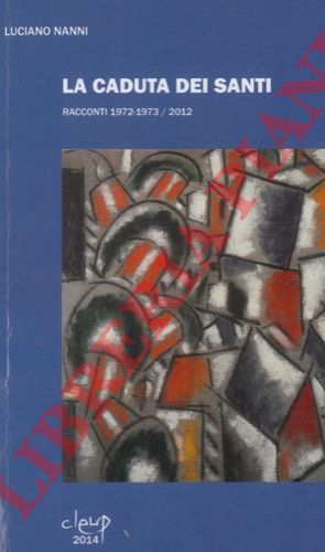 NANNI Luciano - - La caduta dei santi.