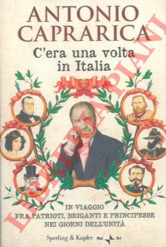 CAPRARICA Antonio - - C'era una volta in Italia.