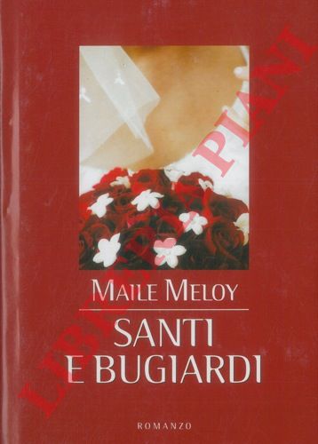 MELOY Maile - - Santi e bugiardi.