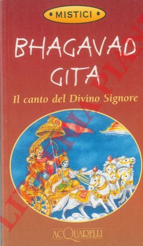 GITA Bhagavad - - Il canto del Divino Signore.