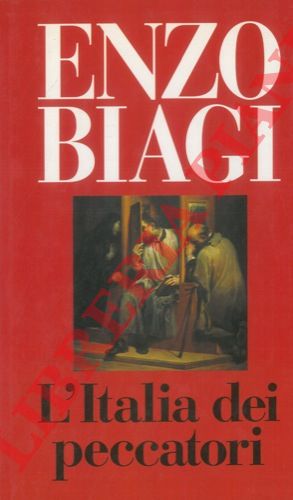 BIAGI Enzo - - L'Italia dei peccatori.