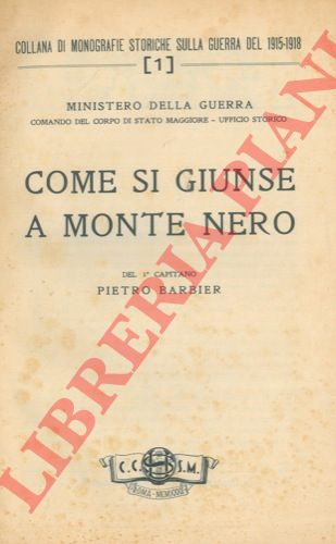 BARBIER Pietro - - Come si giunse a Monte Nero.