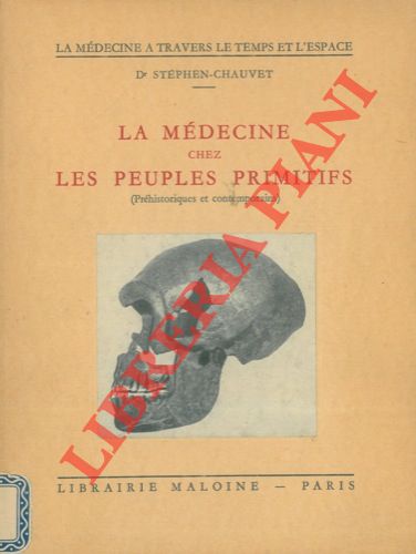 STEPHEN-CHAUVET - - La Mdecine chez les peuples primitifs. (Preistoriques et contemporains).