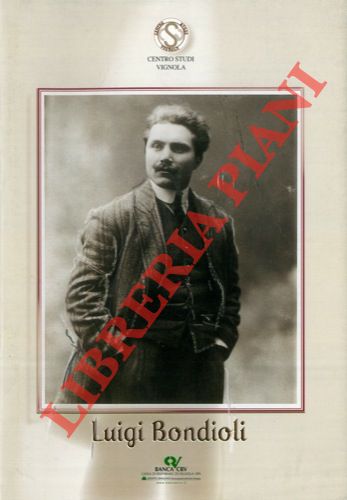 (SGROI Antonio) - - Luigi Bondioli a Cinquant'anni dalla scomparsa.