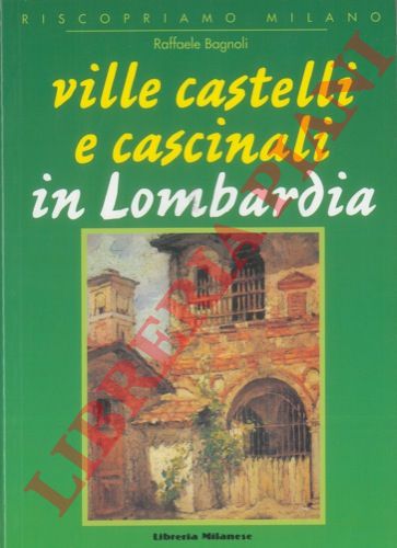 BAGNOLI Raffaele - - Ville castelli e casinali in Lombardia.