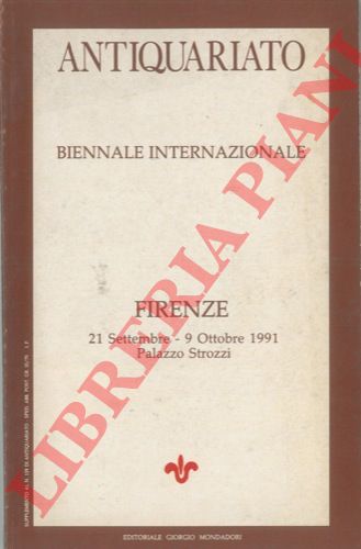 - - Antiquariato. Biennale Internazionale. Firenze 21 Settembre - 9 Ottobre 1991. Palazzo Strozzi.