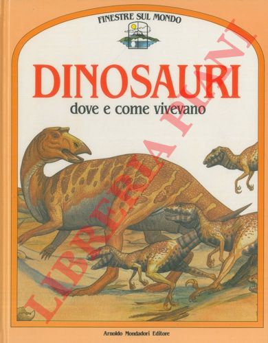 (PARKER Steve) - - Dinosauri dove e come vivevano. Testo di Steve Parker. Illustrazioni di Giuliano Fornari Sergio.