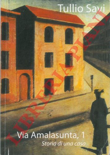 SAVI Tullio - - Via Amalasunta, 1. Storia di una casa.