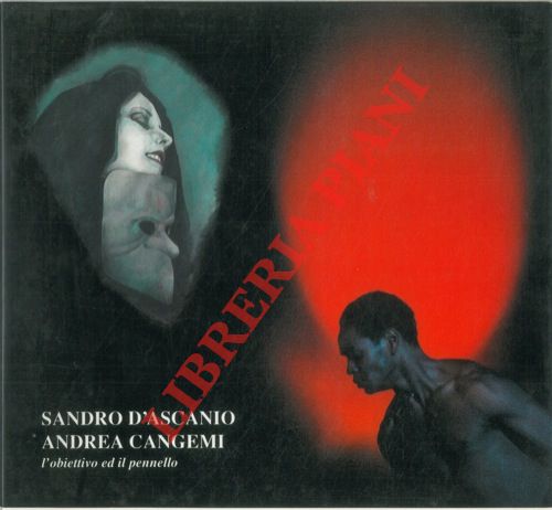 (MOZZONI Loretta - RUGGERI Giorgio - SCIME' Giuliana) - - L'obiettivo ed il pennello. Sandro d'Ascanio e Andrea Cangemi. Jesi - Palazzo dei Covegni. 11 - 26 novembre 1989.