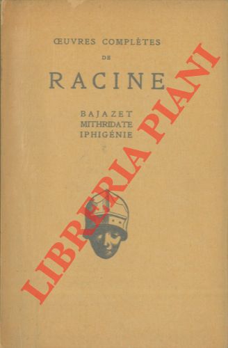 RACINE Jean - - Thatre de 1672  1674. Bajazet. Mithridate. Iphigenie. Texte tabli et prsent par Gonzague Truc.