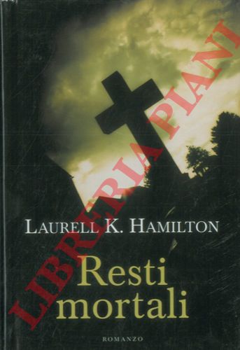 HAMILTON Laurell K. - - Resti mortali.