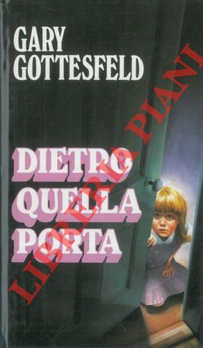 GOTTESFELD Gary - - Dietro quella porta.