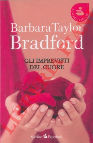 TAYLOR BRADFORD Barbara - - Gli imprevisti del cuore.