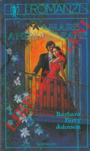 FERRY JOHNSON Barbara - - Amare a New Orleans.