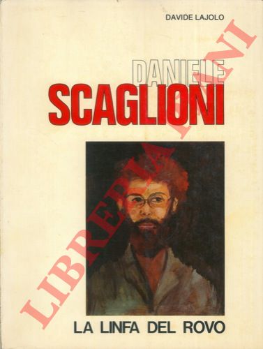 LAJOLO Davide - - Daniele Scaglioni. La linfa del rovo.