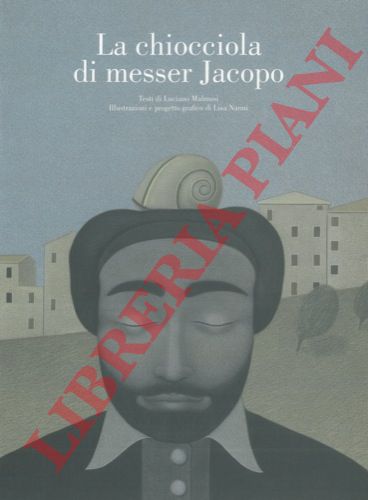 MALMUSI Luciano - NANNI Lisa - - La chiocciola di messer Jacopo.