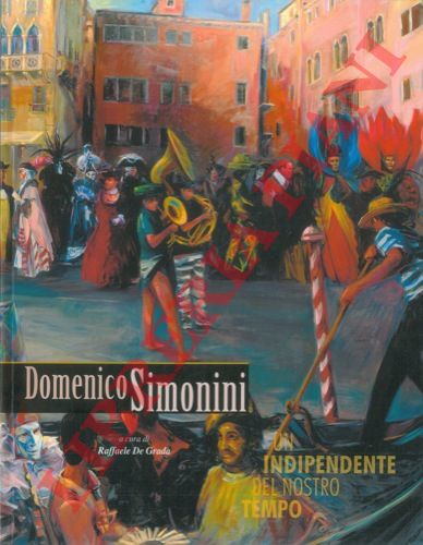 (DE GRADA Raffaele) - - Domenico Simonini un indipendente del nostro tempo.