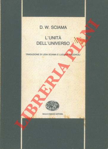 SCIAMA Dennis William - - L'unit dell'universo.