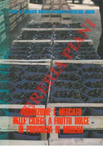 GOVONI Innocenzo - - Produzione e mercato delle ciliege a frutto dolce in Provincia di Modena.