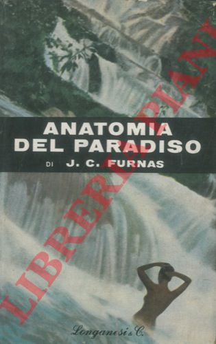 FURNAS J.C. - - Anatomia del paradiso.