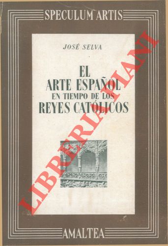 SELVA Jos - - El arte espanol en tiempo de los reyes catolicos.