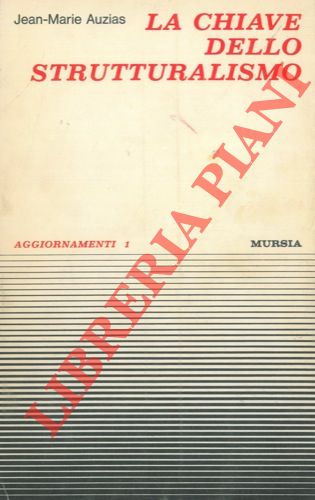 AUZIAS Jean - Marie - - La chiave dello strutturalismo.