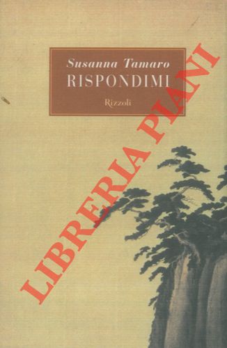 TAMARO Susanna - - Rispondimi.