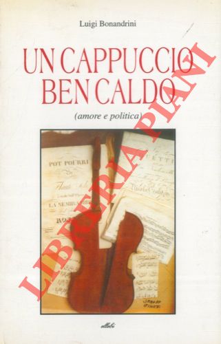 BONANDRINI Luigi - - Un cappuccio ben caldo (amore e politica) .