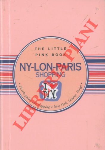 TAGARIELLO Maria Luisa - - The little pink book. Ny-Lon-Paris shopping. Piccola guida allo shopping a New York, Londra, Parigi. Illustrazioni di Lucio Martis.