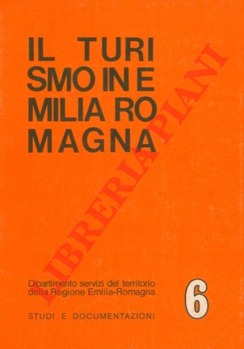 (Regione Emilia Romagna) - Il turismo in Emilia Romagna. Relazione generale.
