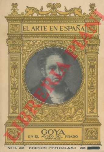 (DOMENECH Rafael) - - Goya en el Museo del Prado (pinturas) . Cuarenta y ocho ilustraciones con texto de Rafael Domnech.