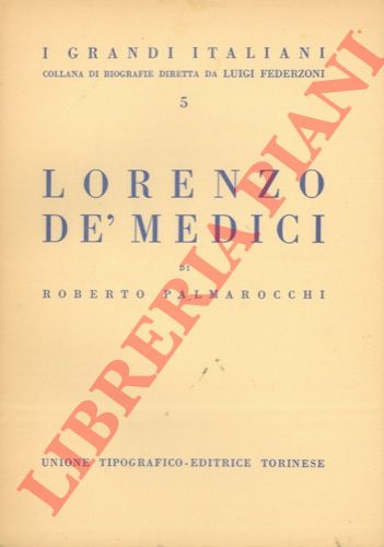 PALMAROCCHI Roberto - - Lorenzo De'Medici.