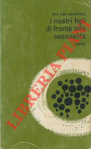 EECKHOUT M. T. Van - - I nostri figli di fronte alla sessualit.