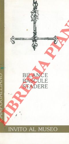 Museo Civico di Campogalliano - - Bilance. Bascule. Stadere.