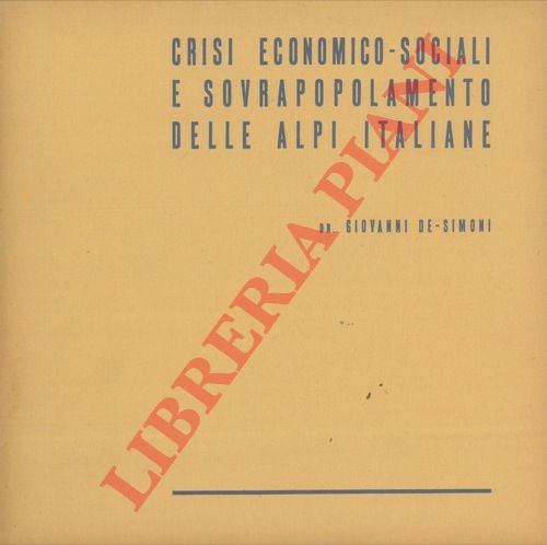 DE SIMONI Giovanni - - Crisi economico - sociali e sovrapopolamento delle Alpi italiane.