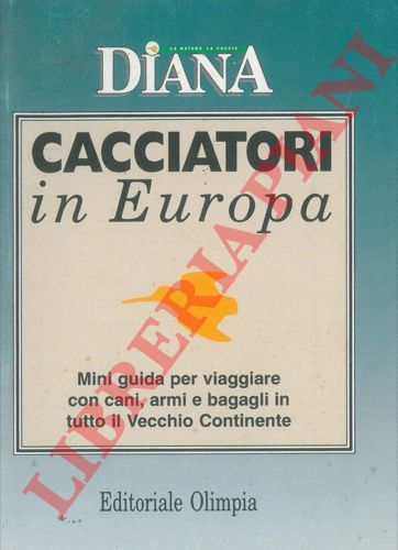 QUARTA Lorena - SAMMARTANO Paola) - - Cacciatori in Europa. Mini guida per viaggiare con cani, armi e bagagli in tutto il Vecchio Continente.