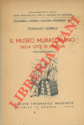 SORBELLI Tommaso - - Il Museo Muratoriano della citt di Modena.