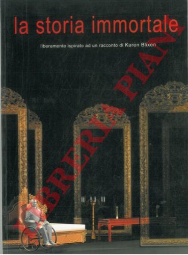 PATRUNO Nunzia - - La storia immortale. Liberamente ispirato ad un racconto di Karen Blixen.
