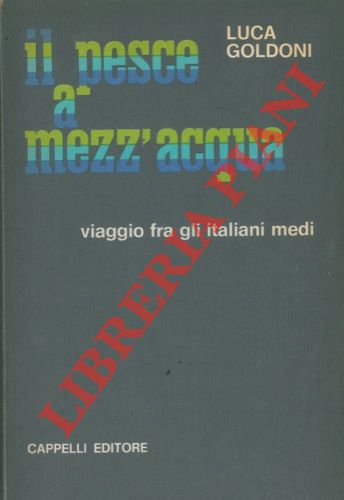 GOLDONI Luca - - Il pesce a mezz' acqua.